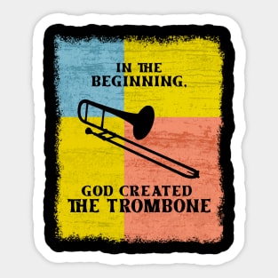 InThe Beginning God Created The Trombone Sticker